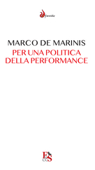 Marco De Marinis, Per una politica della performance. Il teatro e la comunità a venire, Spoleto, Editoria & Spettacolo, 2020.