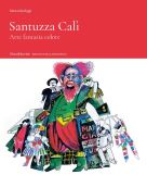 Santuzza Cal&igrave;. Arte fantasia colore