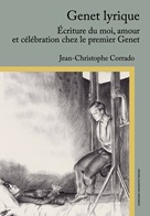 Genet lyrique. &Eacute;criture du moi, amour et c&eacute;l&eacute;bration chez le premier Genet
