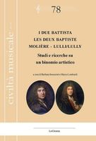 I due Battista. Les deux Baptiste. Moli&egrave;re &ndash; Lulli/Lully.  Studi e ricerche su un binomio artistico